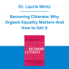 Dr. Laurie Mintz - Becoming Cliterate: Why Orgasm Equality Matters-And How to Get It