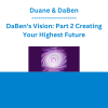 Duane & DaBen - DaBen's Vision: Part 2 Creating Your Highest Future