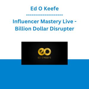 Ed O Keefe - Influencer Mastery Live - Billion Dollar Disrupter