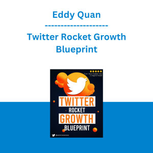 Eddy Quan - Twitter Rocket Growth Blueprint