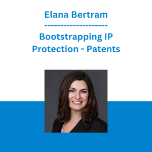 Elana Bertram - Bootstrapping IP Protection - Patents