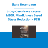Elana Rosenbaum - 2-Day Certificate Course: MBSR: Mindfulness Based Stress Reduction - PESI