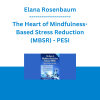 Elana Rosenbaum - The Heart of Mindfulness-Based Stress Reduction (MBSR): Discovering Inner Peace and Freedom - PESI