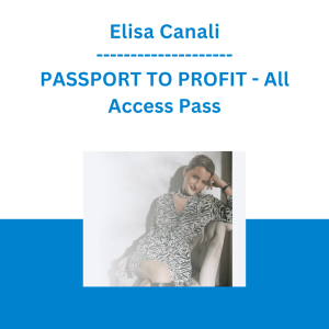 Elisa Canali - PASSPORT TO PROFIT - All Access Pass