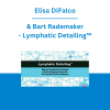 Elisa DiFalco & Bart Rademaker - Lymphatic Detailing™: Manual Lymphatic Drainage Plastic Surgery Protocols: Pre and Post Op Techniques