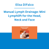 Elisa DiFalco - Manual Lymph Drainage: Mini Lymphlift for the Head, Neck and Face