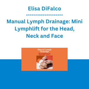 Elisa DiFalco - Manual Lymph Drainage: Mini Lymphlift for the Head, Neck and Face