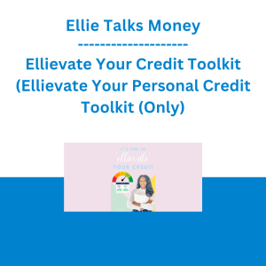 Ellie Talks Money - Ellievate Your Credit Toolkit (Ellievate Your Personal Credit Toolkit (Only)