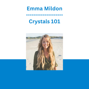 Emma Mildon - Crystals 101