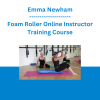 Emma Newham - Foam Roller Online Instructor Training Course