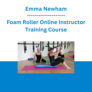 Emma Newham - Foam Roller Online Instructor Training Course