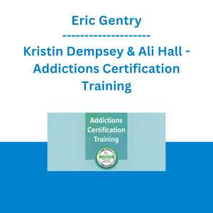 Eric Gentry, Kristin Dempsey & Ali Hall - Addictions Certification Training: Trauma-Focused Motivational Interviewing Strategies for Rapid Change