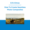 Erik Almas - How To Create Seamless Photo Composites