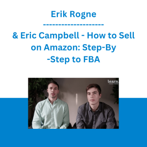 Erik Rogne & Eric Campbell - How to Sell on Amazon: Step-By-Step to FBA