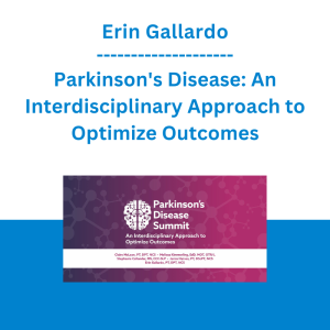 Erin Gallardo - Parkinson's Disease: An Interdisciplinary Approach to Optimize Outcomes