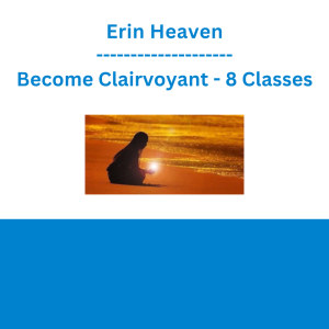 Erin Heaven - Become Clairvoyant - 8 Classes