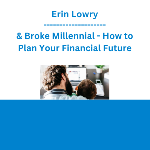 Erin Lowry & Broke Millennial - How to Plan Your Financial Future