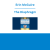 Erin McGuire - The Diaphragm: Understanding the Key Role in Core Stabilization and Optimal Movement