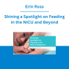 Erin Ross - Shining a Spotlight on Feeding in the NICU and Beyond