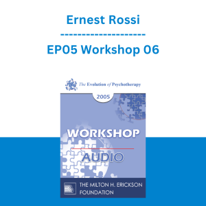 Ernest Rossi - EP05 Workshop 06 - The Evolution of Milton Erickson's Hand Levitation Approach to Therapeutic Hypnosis and Psychotherapy