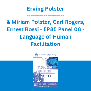 Erving Polster & Miriam Polster, Carl Rogers, Ernest Rossi - EP85 Panel 08 - Language of Human Facilitation
