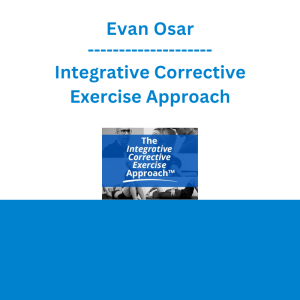 Evan Osar - Integrative Corrective Exercise Approach