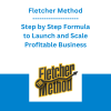 Fletcher Method - Step by Step Formula to Launch and Scale Profitable Business