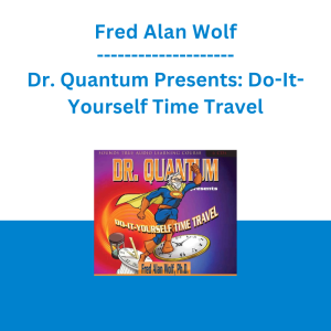 Fred Alan Wolf - Dr. Quantum Presents: Do-It-Yourself Time Travel