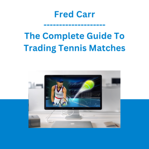 Fred Carr - The Complete Guide To Trading Tennis Matches