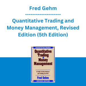 Fred Gehm - Quantitative Trading and Money Management, Revised Edition (5th Edition)