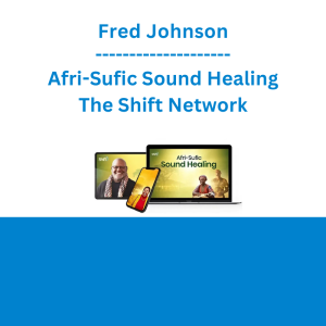 Fred Johnson - Afri-Sufic Sound Healing - The Shift Network