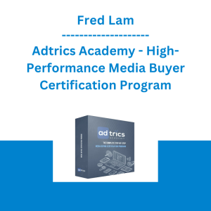 Fred Lam - Adtrics Academy - High-Performance Media Buyer Certification Program