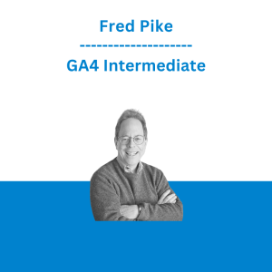 Fred Pike - GA4 Intermediate