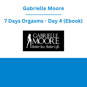 Gabrielle Moore - 7 Days Orgasms - Day 4 (Ebook)