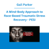Gail Parker - A Mind-Body Approach to Race-Based Traumatic Stress Recovery - PESI