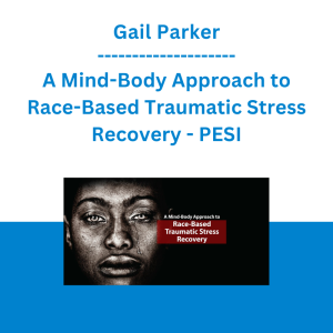 Gail Parker - A Mind-Body Approach to Race-Based Traumatic Stress Recovery - PESI