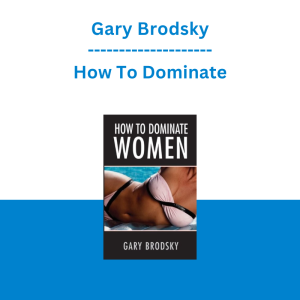 Gary Brodsky - How To Dominate