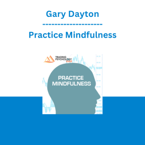 Gary Dayton - Practice Mindfulness