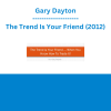Gary Dayton - The Trend Is Your Friend (2012)
