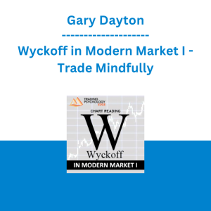 Gary Dayton - Wyckoff in Modern Market I - Trade Mindfully
