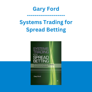 Gary Ford - Systems Trading for Spread Betting: An end-to-end guide for developing spread betting systems