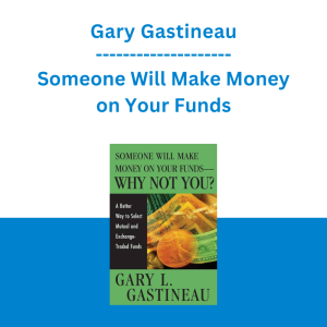 Gary Gastineau - Someone Will Make Money on Your Funds