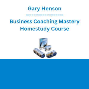 Gary Henson - Business Coaching Mastery Homestudy Course