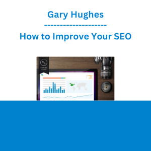 Gary Hughes - How to Improve Your SEO