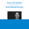Gary John Bishop - Stop Making Excuses