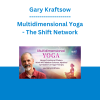 Gary Kraftsow - Multidimensional Yoga - The Shift Network
