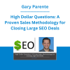 Gary Parente - High Dollar Questions: A Proven Sales Methodology for Closing Large SEO Deals