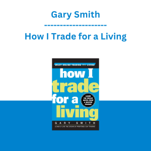 Gary Smith - How I Trade for a Living