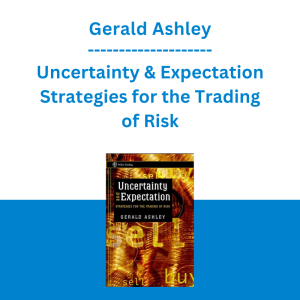 Gerald Ashley - Uncertainty & Expectation Strategies for the Trading of Risk