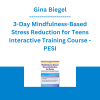 Gina Biegel - 3-Day Mindfulness-Based Stress Reduction for Teens Interactive Training Course - PESI